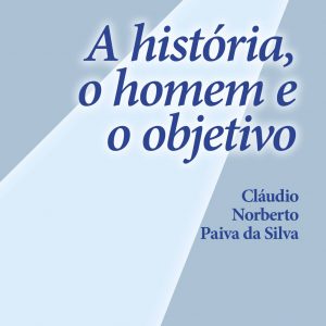 A história, o homem e o objetivo